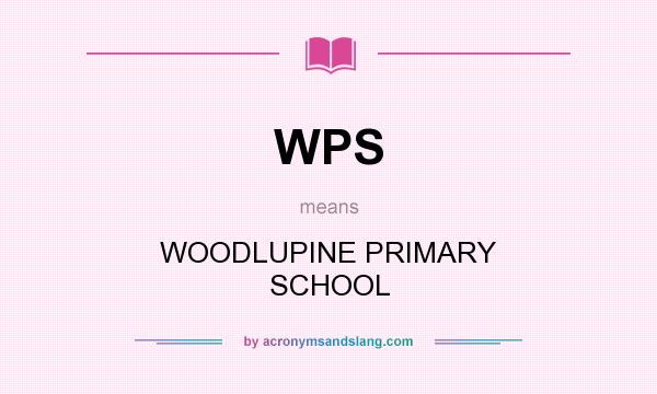 What does WPS mean? It stands for WOODLUPINE PRIMARY SCHOOL