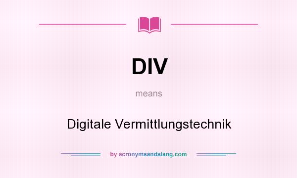 What does DIV mean? It stands for Digitale Vermittlungstechnik