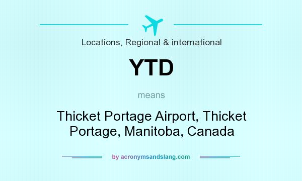 What does YTD mean? It stands for Thicket Portage Airport, Thicket Portage, Manitoba, Canada