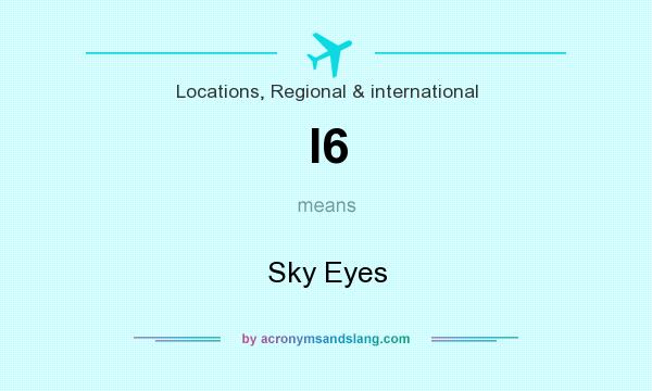 What does I6 mean? It stands for Sky Eyes