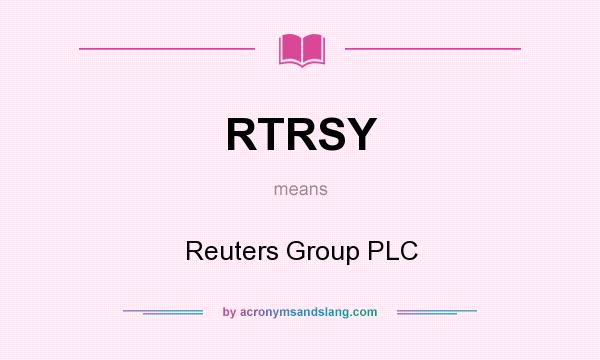 What does RTRSY mean? It stands for Reuters Group PLC