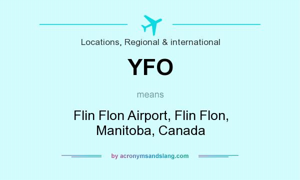 What does YFO mean? It stands for Flin Flon Airport, Flin Flon, Manitoba, Canada
