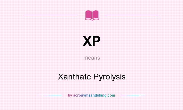 What does XP mean? It stands for Xanthate Pyrolysis