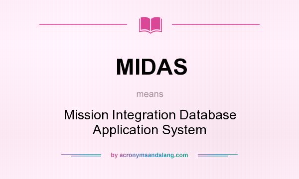What does MIDAS mean? It stands for Mission Integration Database Application System