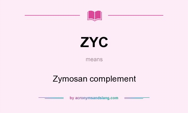 What does ZYC mean? It stands for Zymosan complement