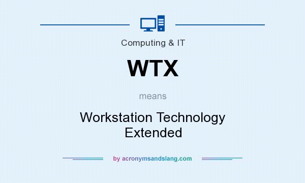 What does WTX mean? It stands for Workstation Technology Extended