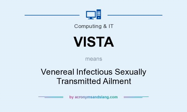 What does VISTA mean? It stands for Venereal Infectious Sexually Transmitted Ailment