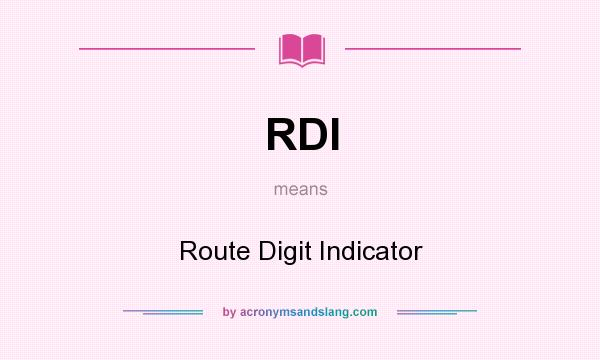 What does RDI mean? It stands for Route Digit Indicator