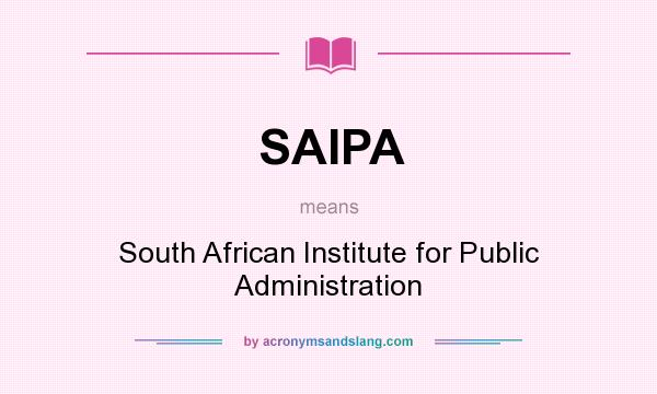 What does SAIPA mean? It stands for South African Institute for Public Administration