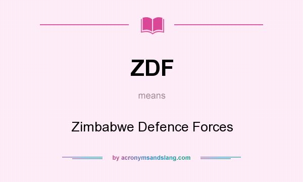 What does ZDF mean? It stands for Zimbabwe Defence Forces