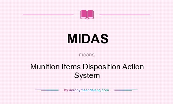 What does MIDAS mean? It stands for Munition Items Disposition Action System