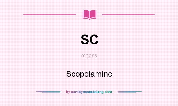 What does SC mean? It stands for Scopolamine