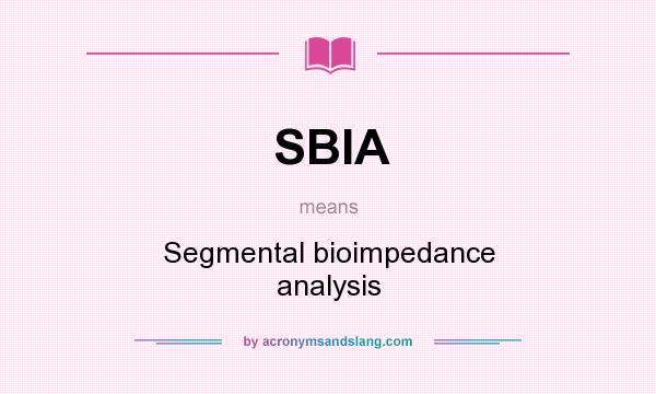 What does SBIA mean? It stands for Segmental bioimpedance analysis