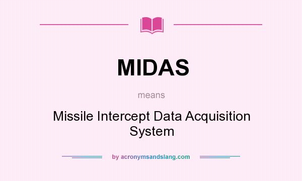 What does MIDAS mean? It stands for Missile Intercept Data Acquisition System