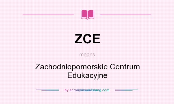 What does ZCE mean? It stands for Zachodniopomorskie Centrum Edukacyjne