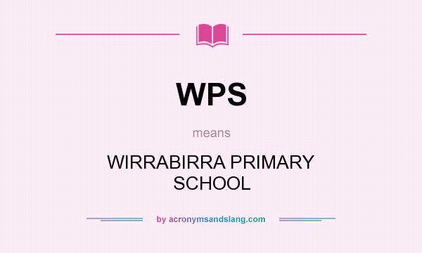 What does WPS mean? It stands for WIRRABIRRA PRIMARY SCHOOL