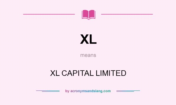 What does XL mean? It stands for XL CAPITAL LIMITED