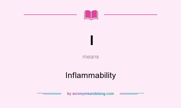 What does I mean? It stands for Inflammability