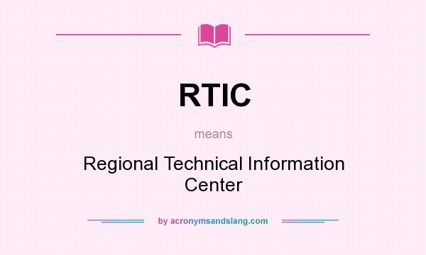 What does RTIC mean? It stands for Regional Technical Information Center