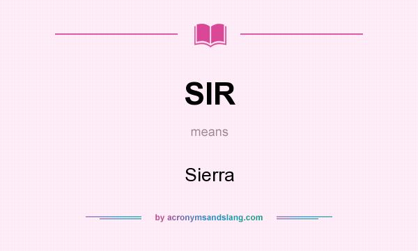 What does SIR mean? It stands for Sierra