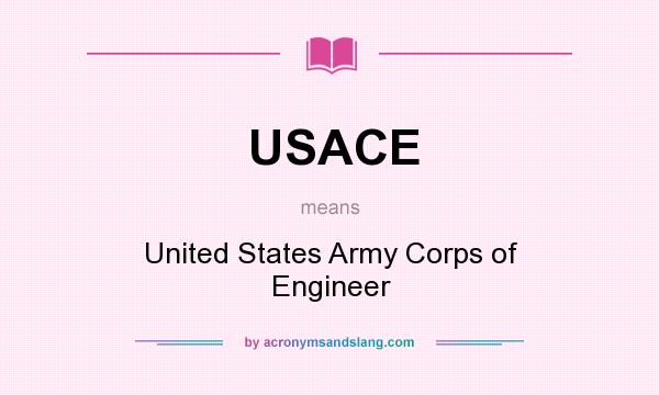 What does USACE mean? It stands for United States Army Corps of Engineer