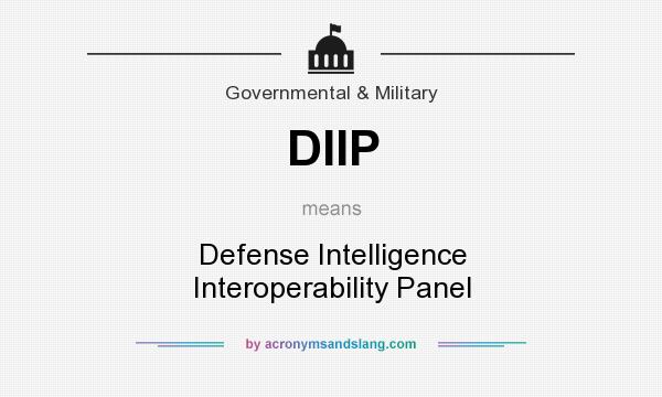 What does DIIP mean? It stands for Defense Intelligence Interoperability Panel