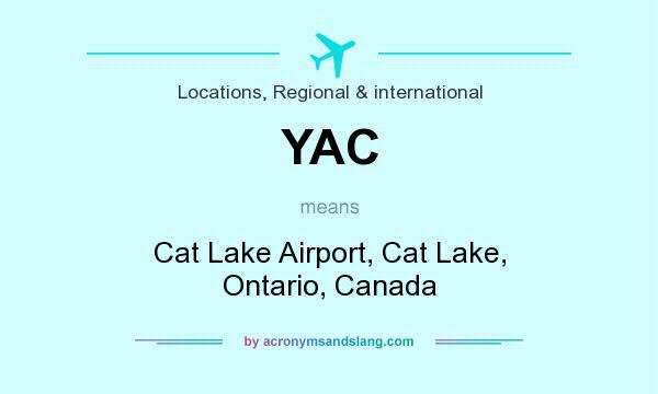 What does YAC mean? It stands for Cat Lake Airport, Cat Lake, Ontario, Canada