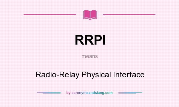 What does RRPI mean? It stands for Radio-Relay Physical Interface