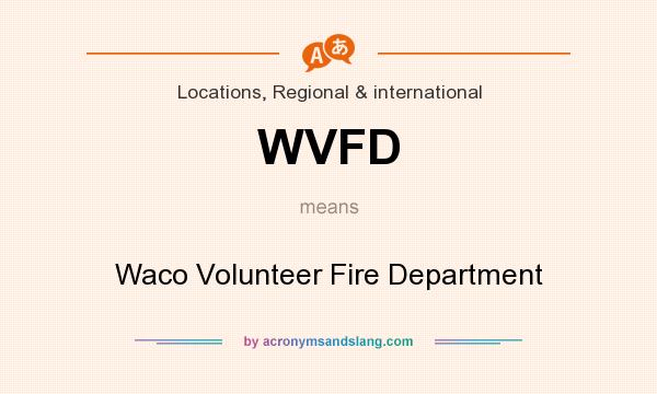 What does WVFD mean? It stands for Waco Volunteer Fire Department