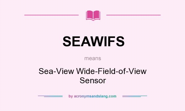 What does SEAWIFS mean? It stands for Sea-View Wide-Field-of-View Sensor