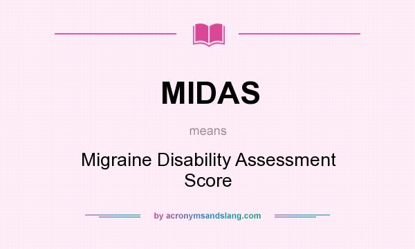 What does MIDAS mean? It stands for Migraine Disability Assessment Score