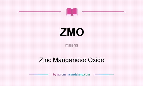 What does ZMO mean? It stands for Zinc Manganese Oxide