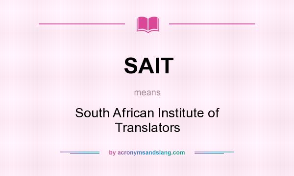 What does SAIT mean? It stands for South African Institute of Translators