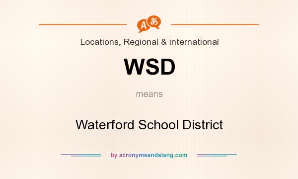 What does WSD mean? It stands for Waterford School District