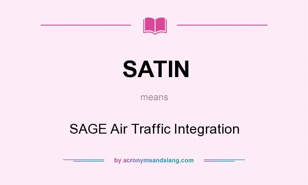 What does SATIN mean? It stands for SAGE Air Traffic Integration