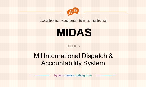 What does MIDAS mean? It stands for Mil International Dispatch & Accountability System