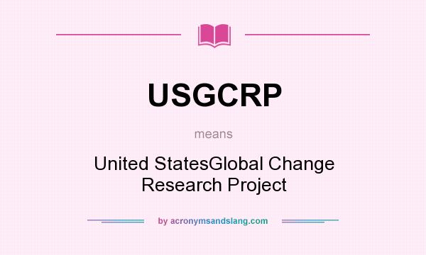 What does USGCRP mean? It stands for United StatesGlobal Change Research Project