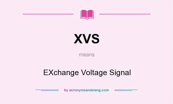 What does XVS mean? It stands for EXchange Voltage Signal