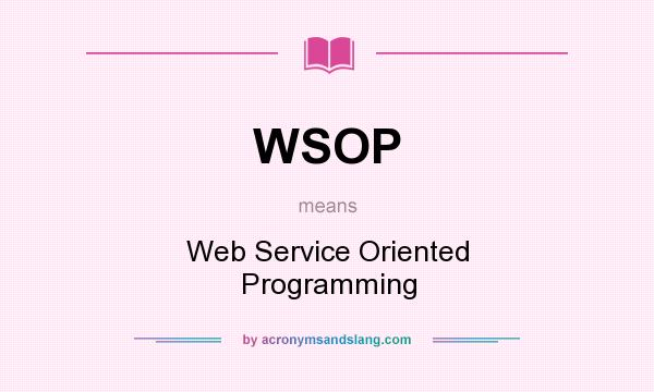 What does WSOP mean? It stands for Web Service Oriented Programming