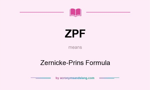 What does ZPF mean? It stands for Zernicke-Prins Formula