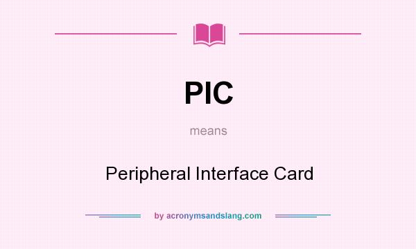 What does PIC mean? It stands for Peripheral Interface Card