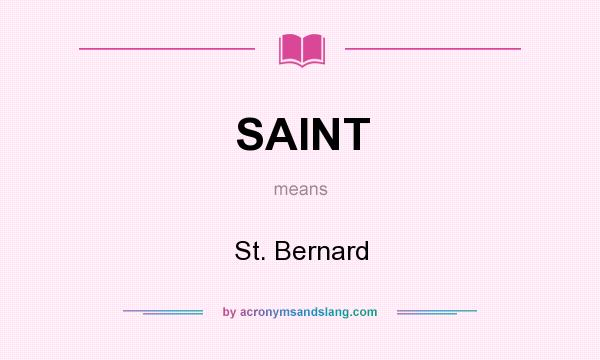 What does SAINT mean? It stands for St. Bernard