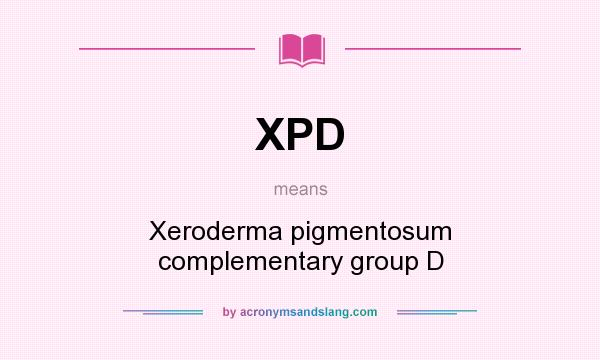 What does XPD mean? It stands for Xeroderma pigmentosum complementary group D