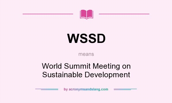 What does WSSD mean? It stands for World Summit Meeting on Sustainable Development