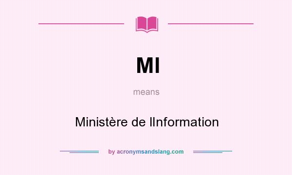 What does MI mean? It stands for Ministère de lInformation