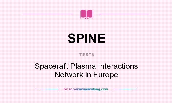 What does SPINE mean? It stands for Spaceraft Plasma Interactions Network in Europe