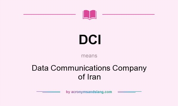 What does DCI mean? It stands for Data Communications Company of Iran
