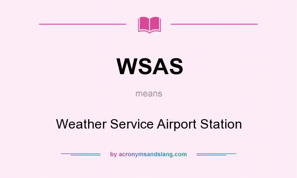What does WSAS mean? It stands for Weather Service Airport Station
