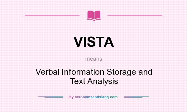 What does VISTA mean? It stands for Verbal Information Storage and Text Analysis