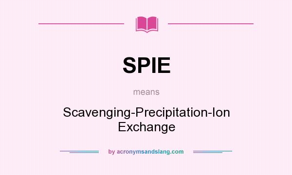 What does SPIE mean? It stands for Scavenging-Precipitation-Ion Exchange